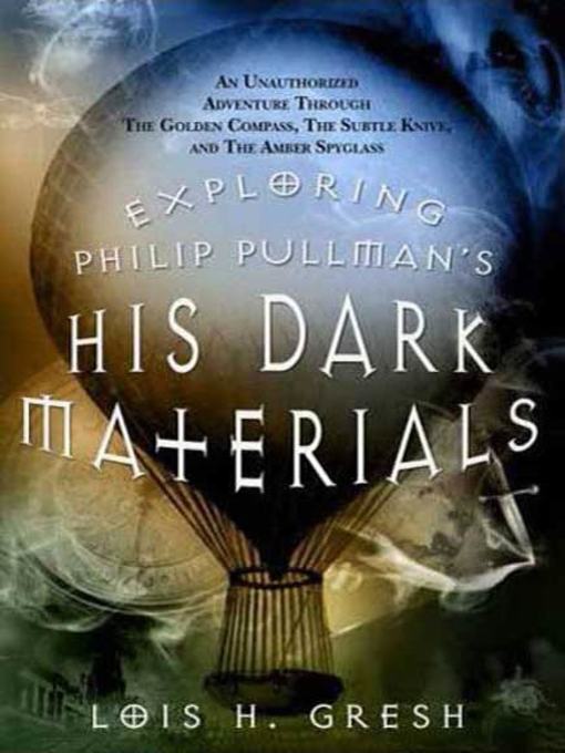 Title details for Exploring Philip Pullman's His Dark Materials by Lois H. Gresh - Available